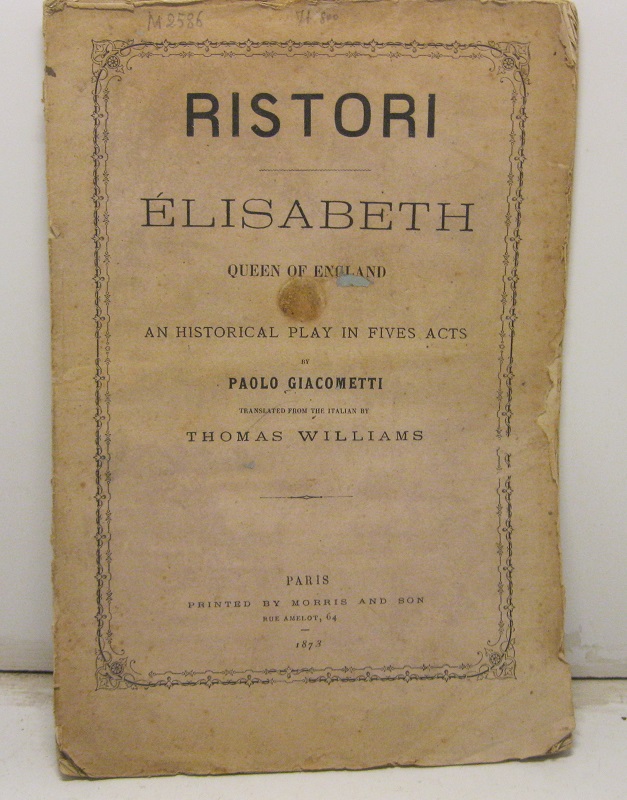 Elizabeth, queen of England.   An historical play in fives acts by Signor Giacometti, translated from the italian by Thomas Williams